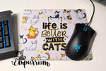 Life is Better With Cats - Mouse Pad