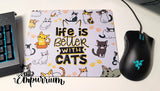 Life is Better With Cats - Mouse Pad